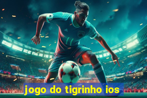 jogo do tigrinho ios